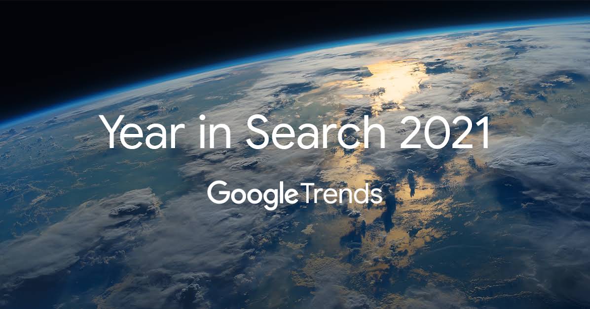 GOOGLE YEAR IN SEARCH 2021